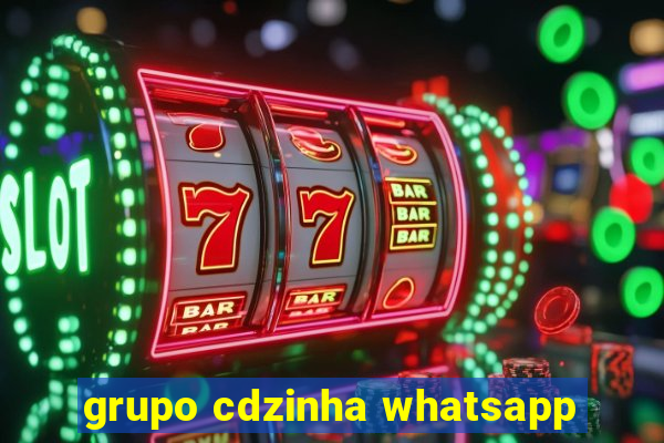 grupo cdzinha whatsapp